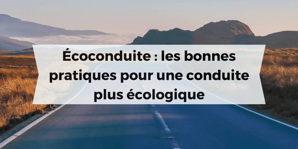 Écoconduite les bonnes pratiques pour une conduite plus écologique