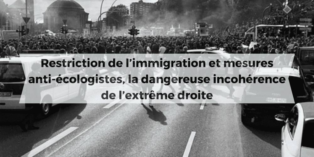 Contre l'immigration et l'écologie, l'incohérence de l'extrême droite